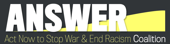 Act now to stop war & end racism Coalition